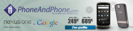 Le Nexus One disponible chez PhoneAndPhone, Rue Du Commerce&#8230;